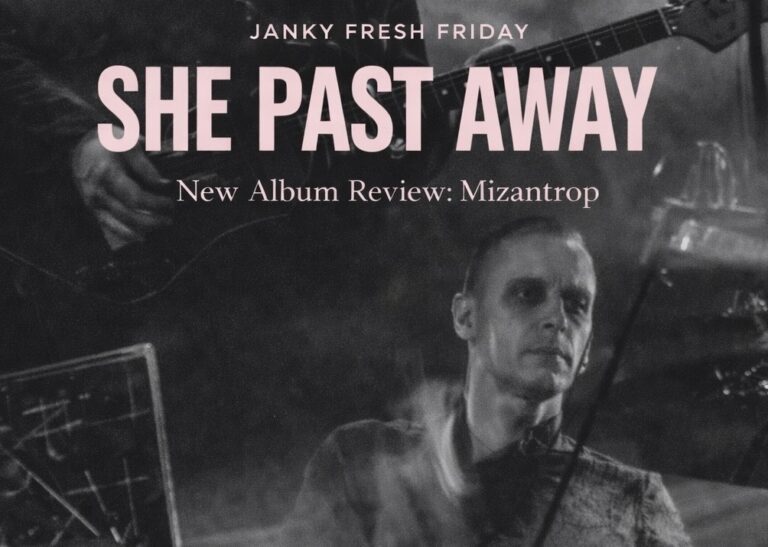 Janky Fresh Friday-She Past Away New Album Review- Mizantrop